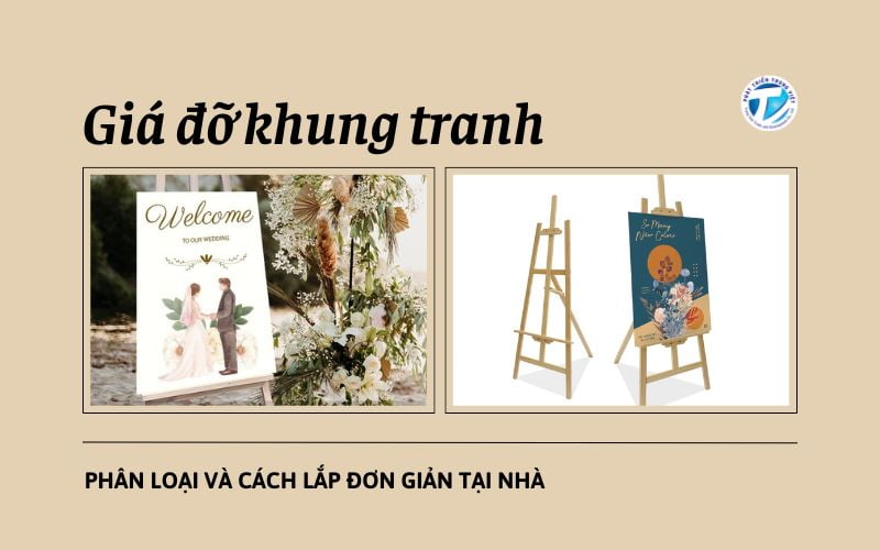 Giá đỡ khung tranh là gì? Phân loại và cách lắp đơn giản tại nhà